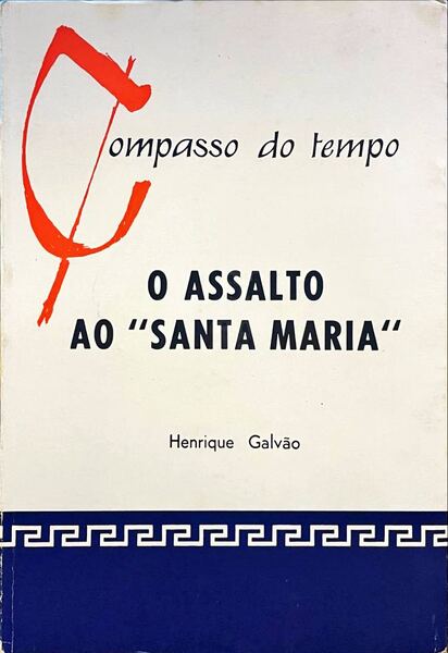 O ASSALTO AO SANTA MARIA. [Ed. 1974]