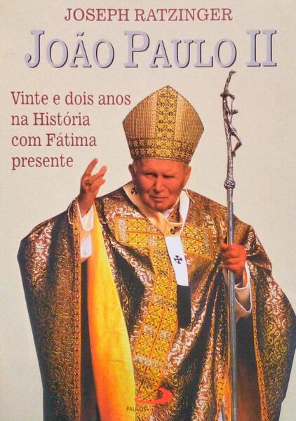 JOÃƒO PAULO II. VINTE E DOIS ANOS NA HISTÃ“RIA COM FÃTIMA PRESENTE.