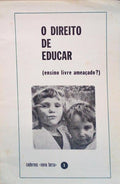 O DIREITO DE EDUCAR (ENSINO LIVRE AMEAÃ‡ADO?).