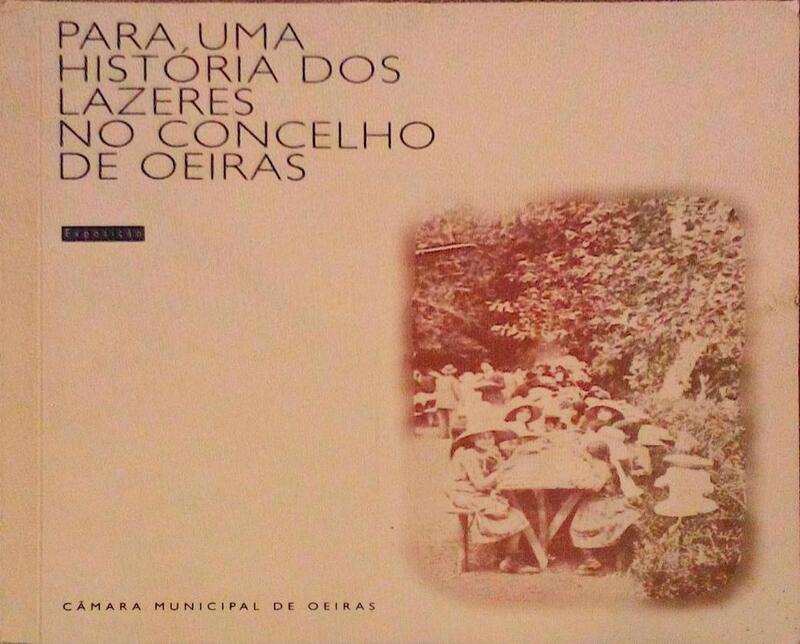 PARA UMA HISTÃ“RIA DOS LAZERES NO CONCELHO DE OEIRAS. EXPOSIÃ‡ÃƒO.