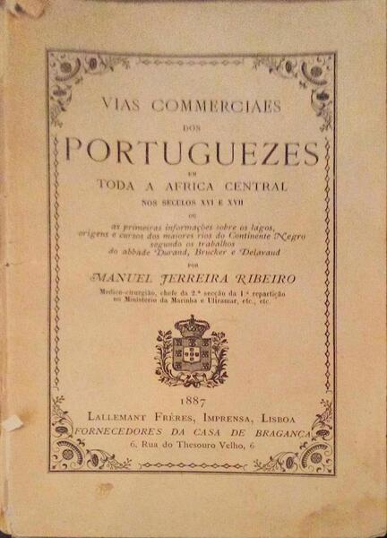 VIAS COMMERCIAES DOS PORTUGUEZES EM TODA A AFRICA CENTRAL NOS SECULOS XVI E XVII.