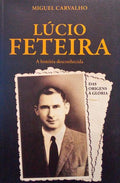 LÃšCIO FETEIRA. A HISTÃ“RIA DESCONHECIDA.