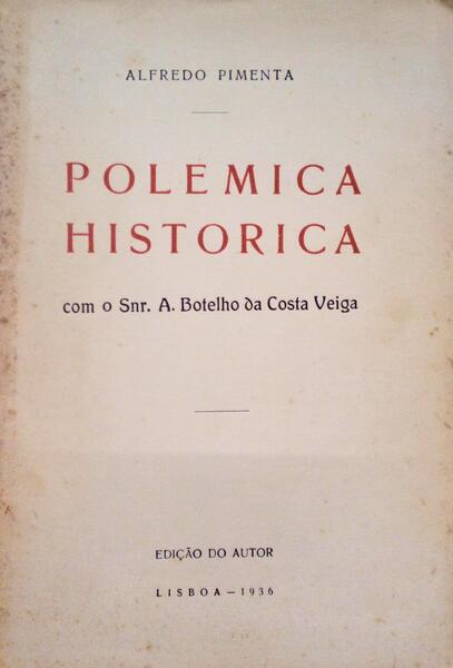 POLEMICA HISTORICA COM O SENHOR A. BOTELHO DA COSTA VEIGA.