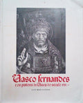 VASCO FERNANDES E OS PINTORES DE VISEU DO SÃ‰CULO XVI. [COM SOBRECAPA]