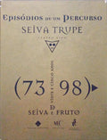 SEIVA TRUPE - EPISÃ“DIOS DE UM PERCURSO. 25 ANOS DE SEIVA E FRUTO. 1973-1998.
