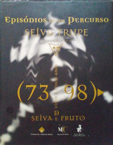 SEIVA TRUPE. EPISÃ“DIOS DE UM PERCURSO. 25 ANOS DE SEIVA E FRUTO. 1973-1998.