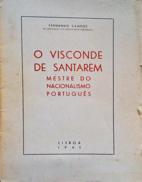 O VISCONDE DE SANTARÃ‰M. MESTRE DO NACIONALISMO PORTUGUÃŠS.