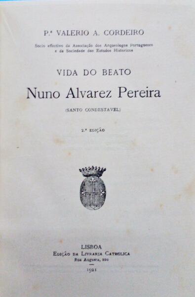 VIDA DO BEATO NUNO ALVAREZ PEREIRA. (SANTO CONDESTÃVEL).