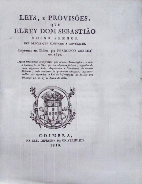 LEYS, E PROVISÃ•ES QUE ELREY DOM SEBASTIÃƒO NOSSO SENHOR FEZ DEPOIS QUE COMEÃ‡OU A GOVERNAR. [2 VOLUMES].