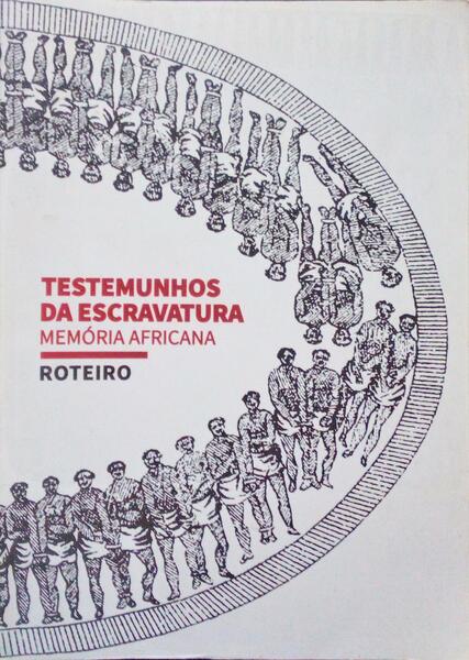 TESTEMUNHOS DA ESCRAVATURA. MEMÃ“RIA AFRICANA. ROTEIRO.