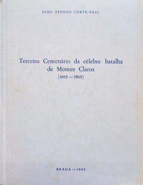 TERCEIRO CENTENÃRIO DA CÃ‰LEBRE BATALHA DE MONTES CLAROS. (1665-1965).