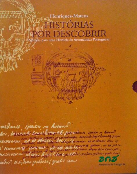 HISTÃ“RIAS POR DESCOBRIR. NÃ“TULAS PARA UMA HISTÃ“RIA DA AERONÃUTICA PORTUGUESA.