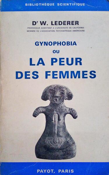 GYNOPHOBIA OU LA PEUR DES FEMMES.