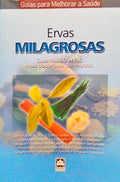 ERVAS MILAGROSAS. GUIA DAS 50 ERVAS MAIS PODEROSAS DO MUNDO.