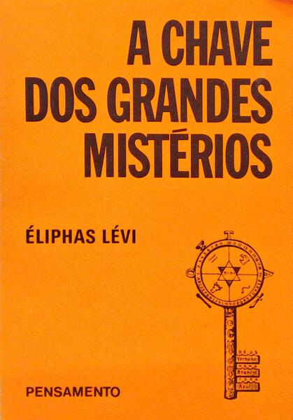 A CHAVE DOS GRANDES MISTÉRIOS. [ED. 2018 - PENSAMENTO]