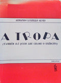A TROPA. (TAMBÃ‰M HÃ QUEM LHE CHAME EXÃ‰RCITO).