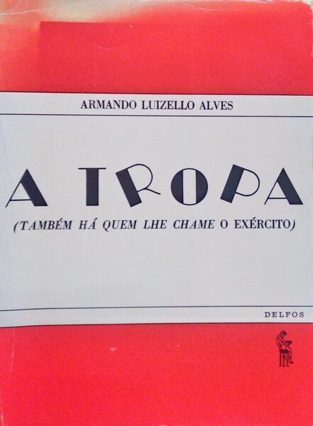 A TROPA. (TAMBÉM HÃ? QUEM LHE CHAME EXÉRCITO).