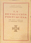 LA REVOLUCIÃ“N PORTUGUESA (DE DON CARLOS A SIDONIONIO PAES).