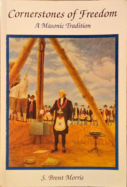CORNERSTONES OF FREEDOM, A MASONIC TRADITION.
