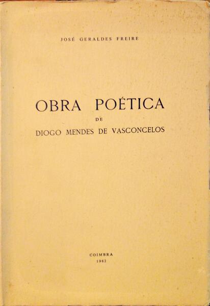 OBRA POÃ‰TICA DE DIOGO MENDES DE VASCONCELOS.
