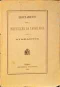 REGULAMENTO PARA A INSTRUCÃ‡ÃƒO DA CAVALLARIA. GYMNASTICA.