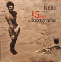 QUINZE ANOS DE FOTOGRAFIA.
