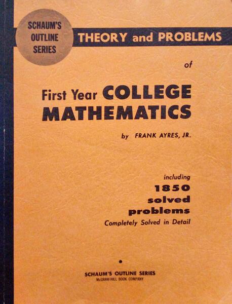 THEORY AND PROBLEMS OF FIRST YEAR COLLEGE MATHEMATICS.