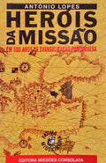 HERÃ“IS DA MISSÃƒO EM 500 ANOS DE EVANGELIZAÃ‡ÃƒO PORTUGUESA.