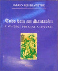 TUDO BEM EM SANTARÃ‰M E OUTROS POEMAS MENORES.