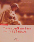 RESSONÃ‚NCIAS NO SILÃŠNCIO VOLUME I.