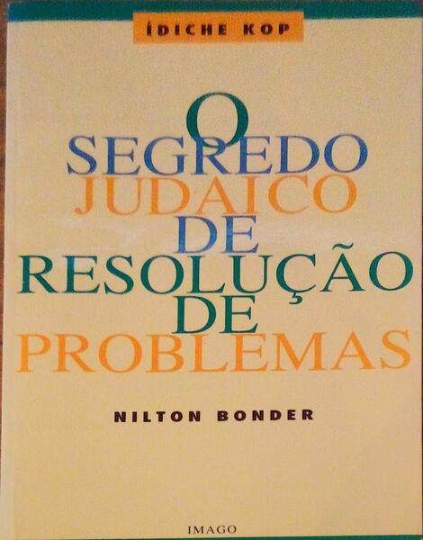 O SEGREDO JUDAICO DE RESOLUÃ‡ÃƒO DE PROBLEMAS, ÃDICHE KOP.
