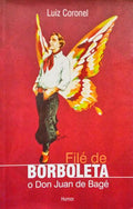 FILÃ‰ DE BORBOLETA O DON JUAN DE BAGÃ‰.