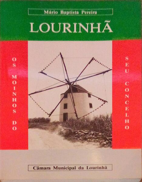 LOURINHÃƒ: OS MOINHOS DO SEU CONSELHO.