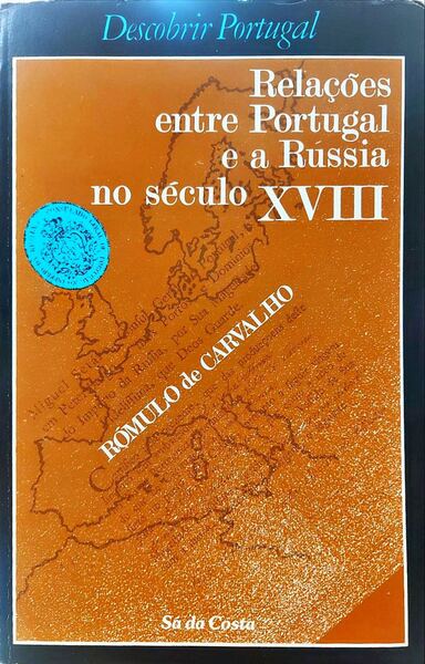 RELAÃ‡Ã•ES ENTRE PORTUGAL E A RÃšSSIA NO SÃ‰CULO XVIII. [1.Âª EDIÃ‡ÃƒO]