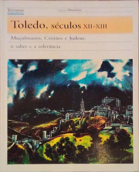 TOLEDO, SÃ‰CULOS XII-XIII. MUÃ‡LMANOS, CRISTÃƒOS E JUDEUS: O SABER E A TOLERÃ‚NCIA.