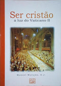 SER CRISTÃƒO Ã€ LUZ DO VATICANO II.