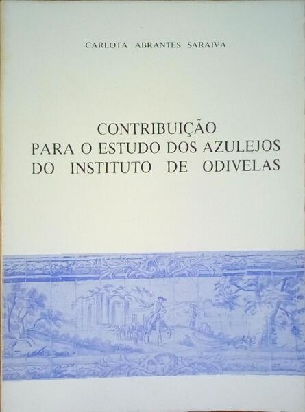 CONTRIBUIÃ‡ÃƒO PARA O ESTUDO DOS AZULEJOS DO INSTITUTO DE ODIVELAS.