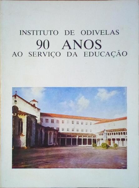INSTITUDO DE ODIVELAS: 90 ANOS AO SERVIÃ‡O DA EDUCAÃ‡ÃƒO.