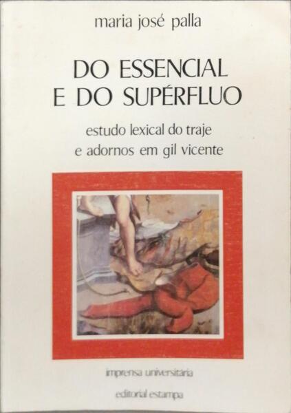 DO ESSENCIAL E DO SUPÃ‰RFLUO, ESTUDO LEXICAL DO TRAJE E ADORNOS EM GIL VICENTE.
