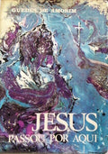 JESUS PASSOU POR AQUI. [3.Âª EDIÃ‡ÃƒO]