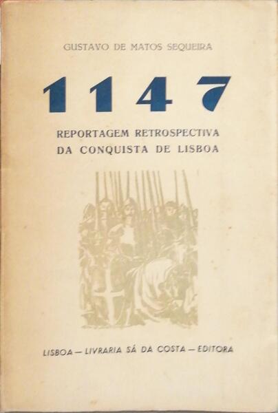 1147 REPORTAGEM RETROSPECTIVA DA CONQUISTA DE LISBOA.