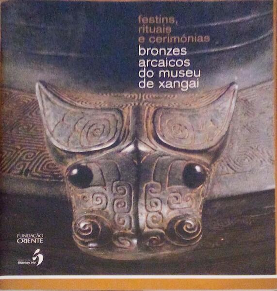 FESTINS, RITUAIS E CERIMÃ“NIAS: BRONZES ARCAICOS DO MUSEU DE XANGAI.