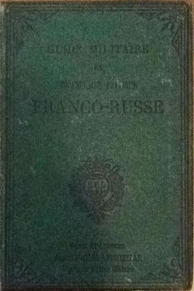 GUIDE MILITAIRE ET VOCABULAIRE PRÃTIQUE FRANCO-RUSSE.