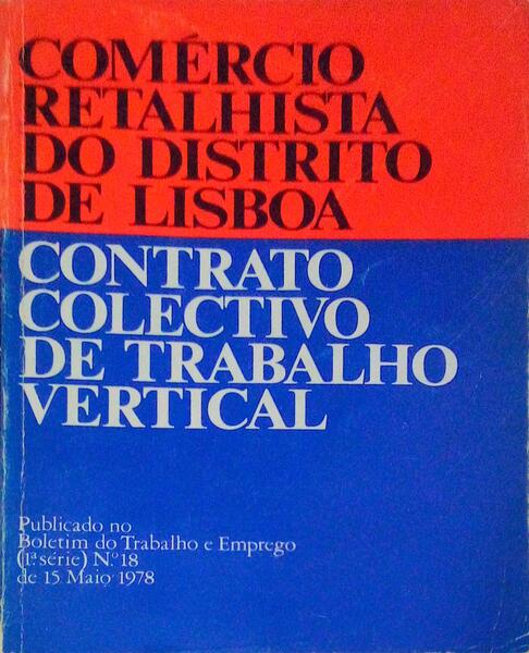 COMÃ‰RCIO RETALHISTA DO DISTRITO DE LISBOA. CONTRATO COLECTIVO DE TRABALHO VERTICAL.