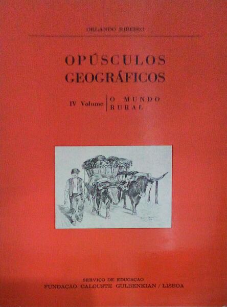 OPÃšSCULOS GEOGRÃFICOS, IV VOLUME: O MUNDO RURAL.