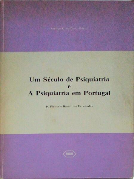 UM SÃ‰CULO DE PSIQUIATRIA E A PSIQUIATRIA EM PORTUGAL.