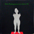 ARTE PORTUGUESA NOS ANOS 50.