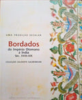 BORDADOS: DO IMPÃ‰RIO OTOMANO Ã€ ÃNDIA SÃ‰C. XVIII-XIX, UMA TRADIÃ‡ÃƒO SECULAR.