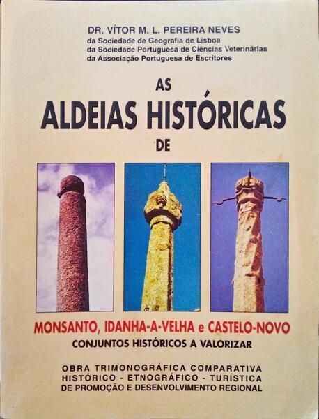 AS ALDEIAS HISTÃ“RICAS DE MONSANTO, IDANHA-A-VELHA E CASTELO-NOVO: CONJUNTOS HISTÃ“RICOS A VALORIZAR.
