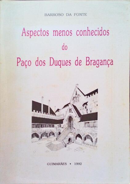 ASPECTOS MENOS CONHECIDOS DO PAÃ‡O DOS DUQUES DE BRAGANÃ‡A.